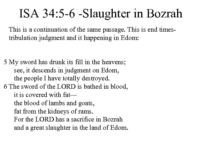 ISA 34: 5 -6 -Slaughter in Bozrah This is a continuation of the same