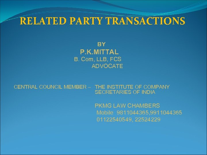 RELATED PARTY TRANSACTIONS BY P. K. MITTAL B. Com, LLB, FCS ADVOCATE CENTRAL COUNCIL