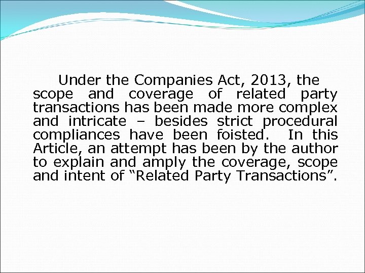  Under the Companies Act, 2013, the scope and coverage of related party transactions