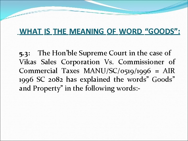  WHAT IS THE MEANING OF WORD “GOODS”: 5. 3: The Hon’ble Supreme Court