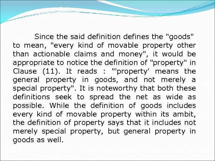 Since the said definition defines the "goods" to mean, "every kind of movable property