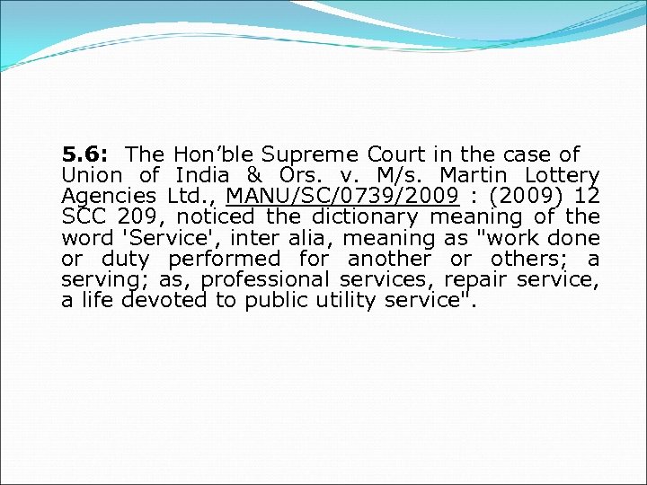  5. 6: The Hon’ble Supreme Court in the case of Union of India