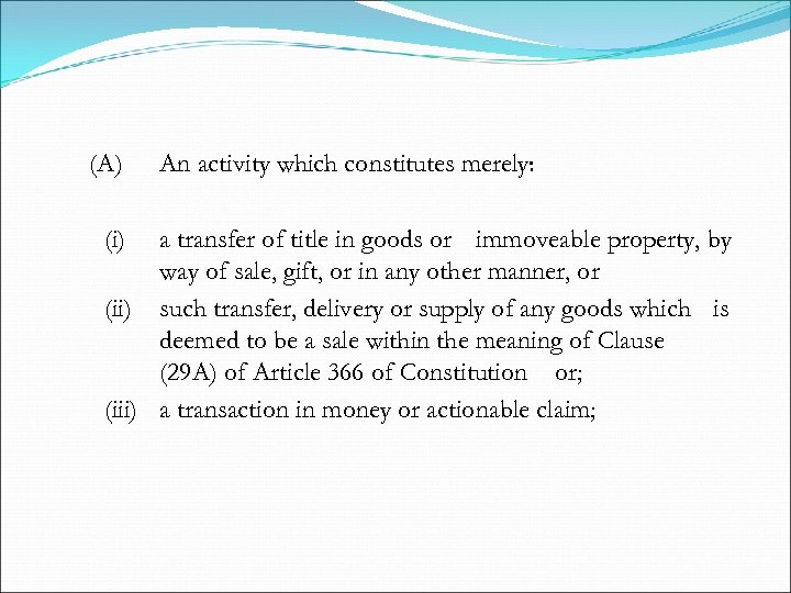  (A) (i) An activity which constitutes merely: a transfer of title in goods