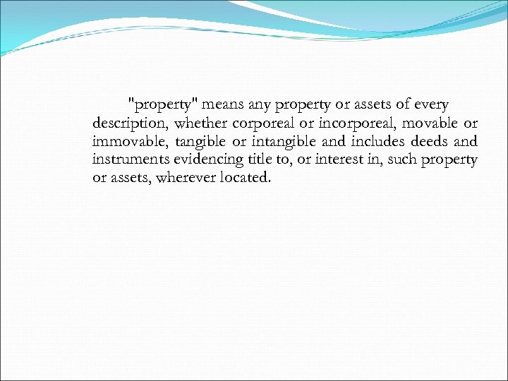  "property" means any property or assets of every description, whether corporeal or incorporeal,