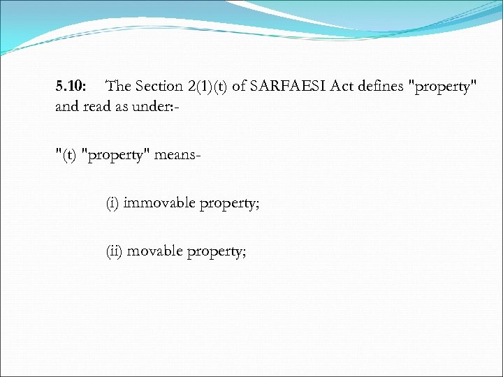  5. 10: The Section 2(1)(t) of SARFAESI Act defines "property" and read as