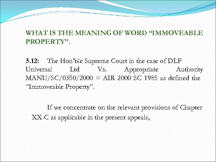 WHAT IS THE MEANING OF WORD “IMMOVEABLE PROPERTY”. 5. 12: The Hon’ble Supreme Court