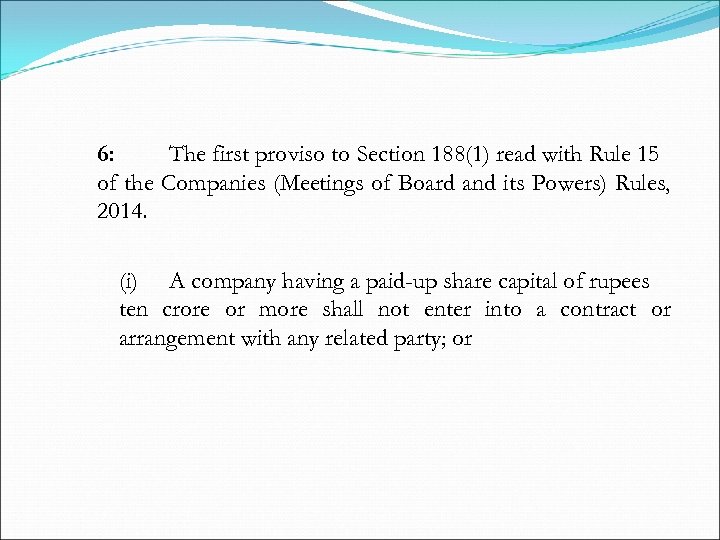 6: The first proviso to Section 188(1) read with Rule 15 of the Companies