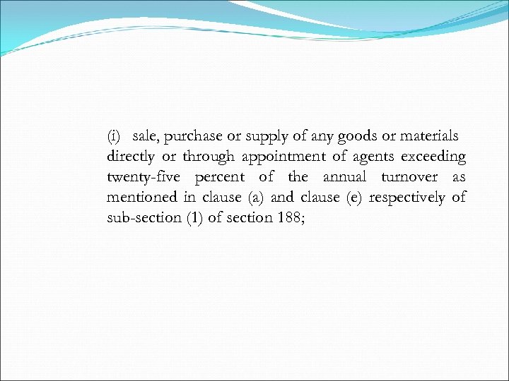 (i) sale, purchase or supply of any goods or materials directly or through appointment