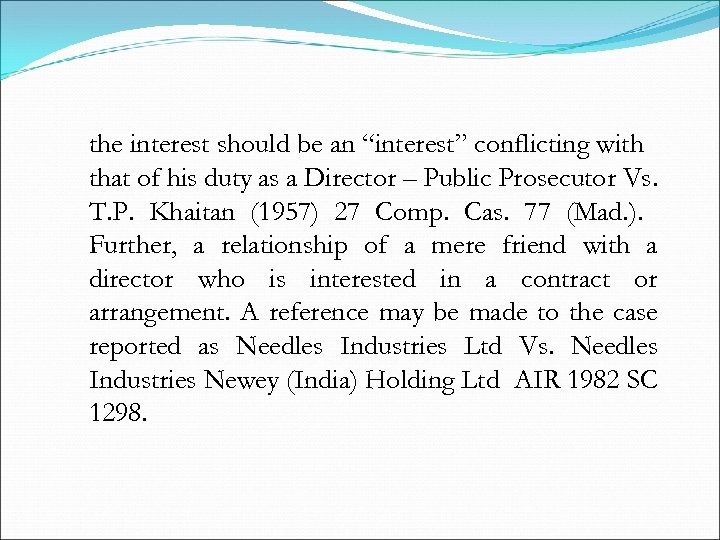 the interest should be an “interest” conflicting with that of his duty as a