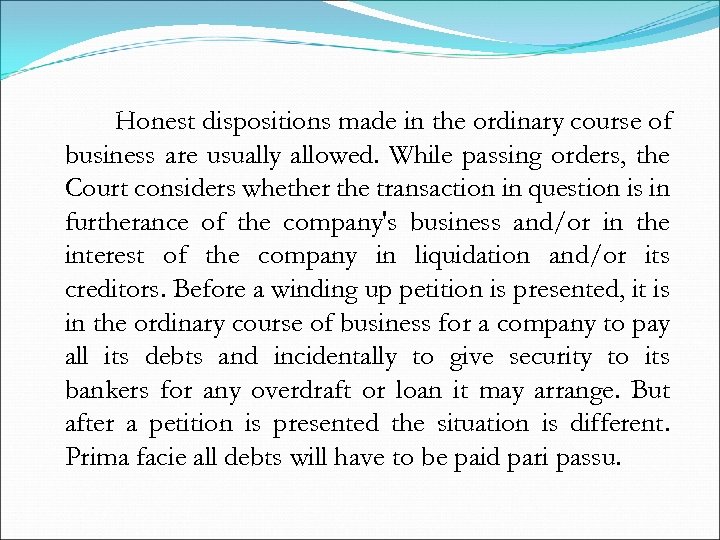 Honest dispositions made in the ordinary course of business are usually allowed. While passing