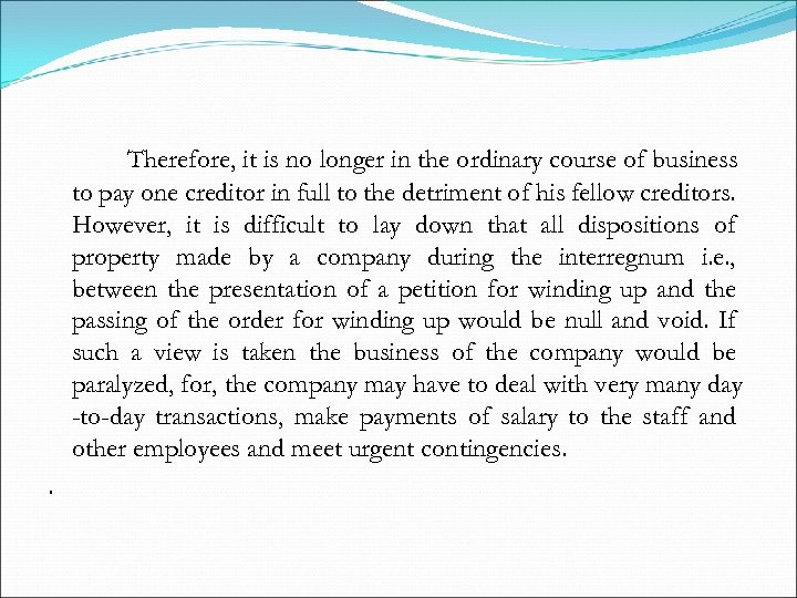 Therefore, it is no longer in the ordinary course of business to pay one