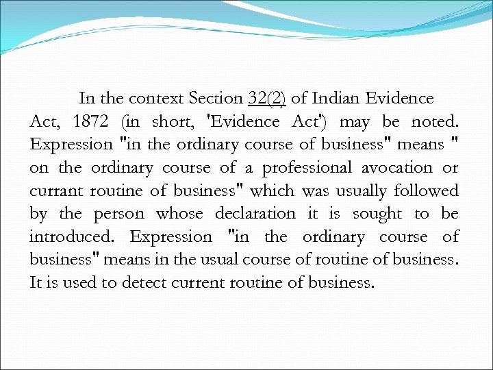 In the context Section 32(2) of Indian Evidence Act, 1872 (in short, 'Evidence Act')