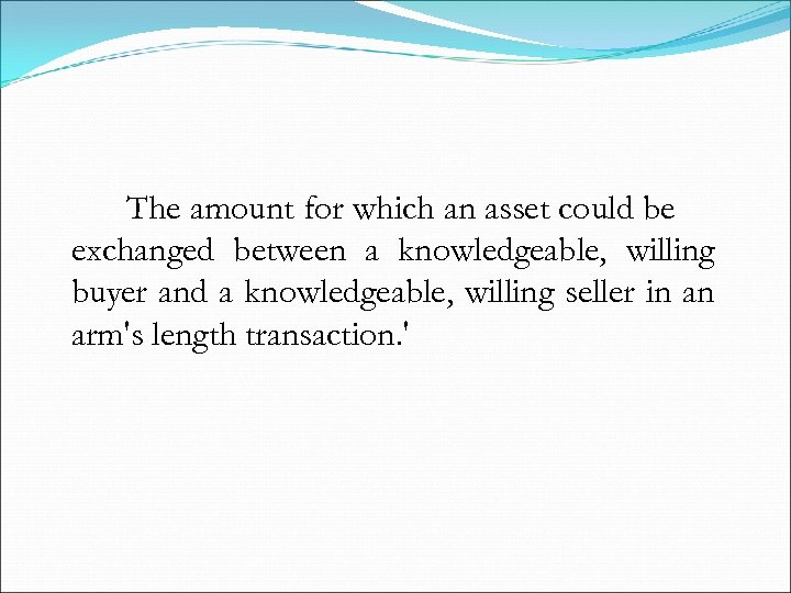 The amount for which an asset could be exchanged between a knowledgeable, willing buyer