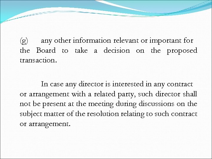 (g) any other information relevant or important for the Board to take a decision