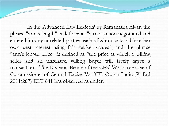 In the 'Advanced Law Lexicon' by Ramanatha Aiyar, the phrase "arm's length" is defined