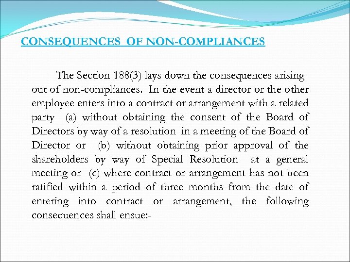 CONSEQUENCES OF NON-COMPLIANCES The Section 188(3) lays down the consequences arising out of non-compliances.