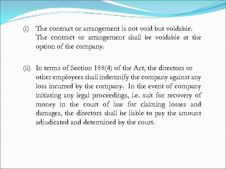 (i) The contract or arrangement is not void but voidable. The contract or arrangement