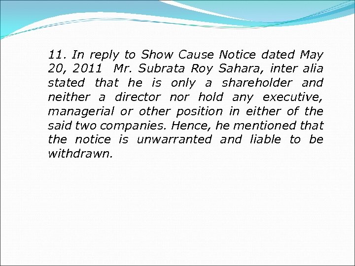  11. In reply to Show Cause Notice dated May 20, 2011 Mr. Subrata