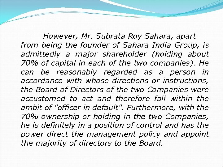  However, Mr. Subrata Roy Sahara, apart from being the founder of Sahara India