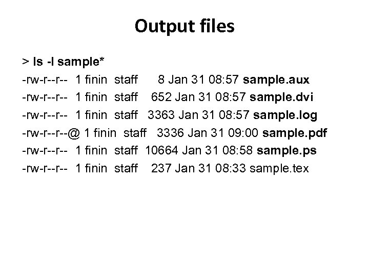Output files > ls -l sample* -rw-r--r-- 1 finin staff 8 Jan 31 08:
