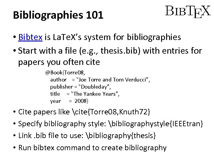 Bibliographies 101 • Bibtex is La. Te. X’s system for bibliographies • Start with