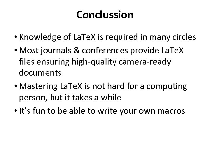 Conclussion • Knowledge of La. Te. X is required in many circles • Most