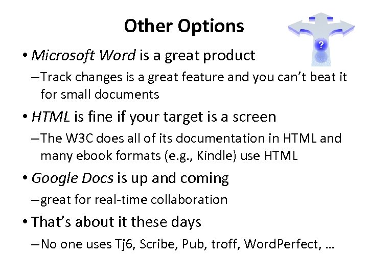 Other Options • Microsoft Word is a great product – Track changes is a