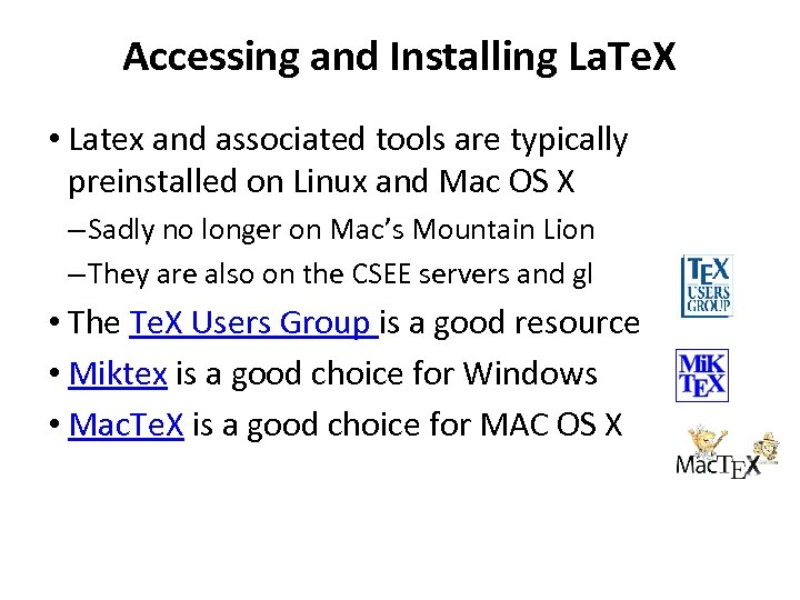 Accessing and Installing La. Te. X • Latex and associated tools are typically preinstalled