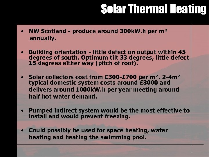 Solar Thermal Heating • NW Scotland - produce around 300 k. W. h per