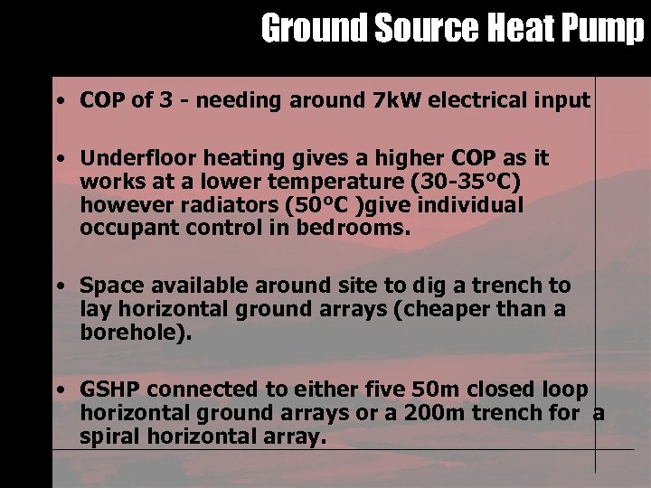 Ground Source Heat Pump • COP of 3 - needing around 7 k. W