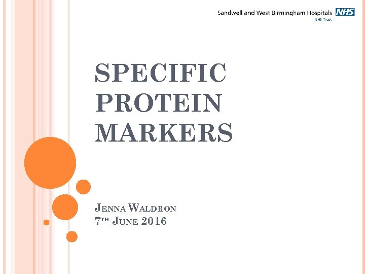 SPECIFIC PROTEIN MARKERS JENNA WALDRON 7 TH JUNE 2016 