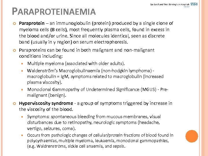 PARAPROTEINAEMIA Paraprotein – an immunoglobulin (protein) produced by a single clone of myeloma cells