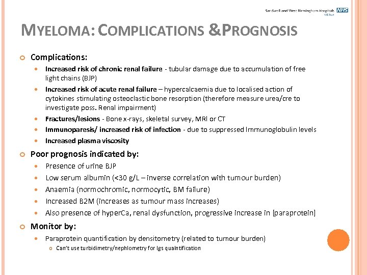 MYELOMA: COMPLICATIONS &PROGNOSIS Complications: Poor prognosis indicated by: Increased risk of chronic renal failure