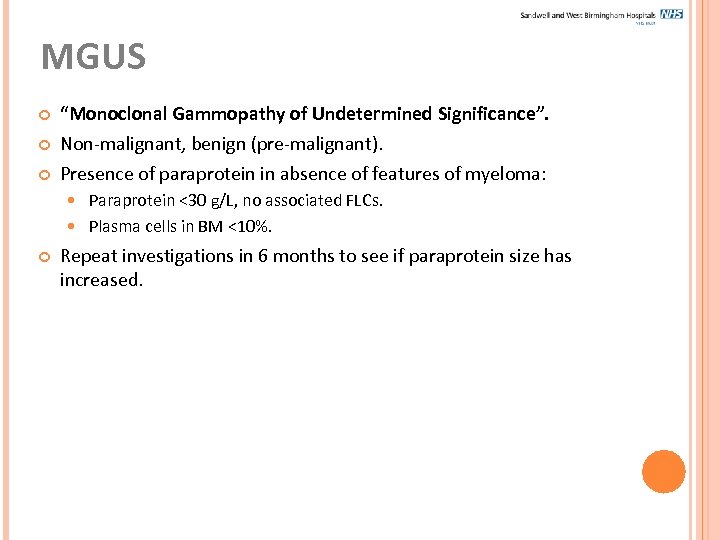 MGUS “Monoclonal Gammopathy of Undetermined Significance”. Non-malignant, benign (pre-malignant). Presence of paraprotein in absence