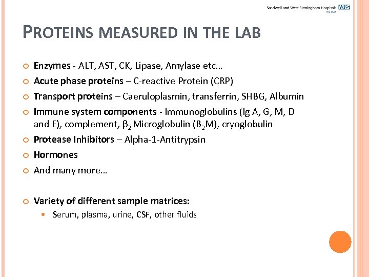 PROTEINS MEASURED IN THE LAB Enzymes - ALT, AST, CK, Lipase, Amylase etc… Acute