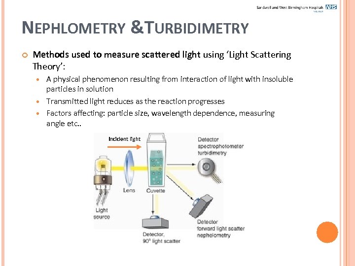 NEPHLOMETRY &TURBIDIMETRY Methods used to measure scattered light using ‘Light Scattering Theory’: A physical