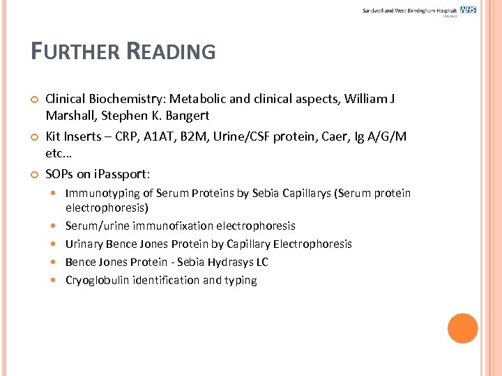 FURTHER READING Clinical Biochemistry: Metabolic and clinical aspects, William J Marshall, Stephen K. Bangert