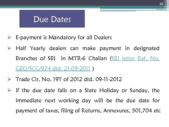 12 Due Dates Ø E-payment is Mandatory for all Dealers Ø Half Yearly dealers