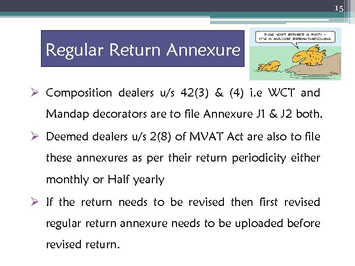 15 Regular Return Annexure Ø Composition dealers u/s 42(3) & (4) i. e WCT