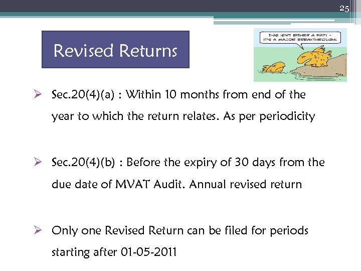 25 Revised Returns Ø Sec. 20(4)(a) : Within 10 months from end of the