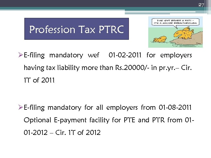 27 Profession Tax PTRC ØE-filing mandatory wef 01 -02 -2011 for employers having tax