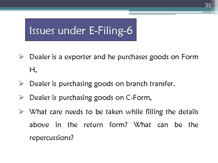 35 Issues under E-Filing-6 Ø Dealer is a exporter and he purchases goods on