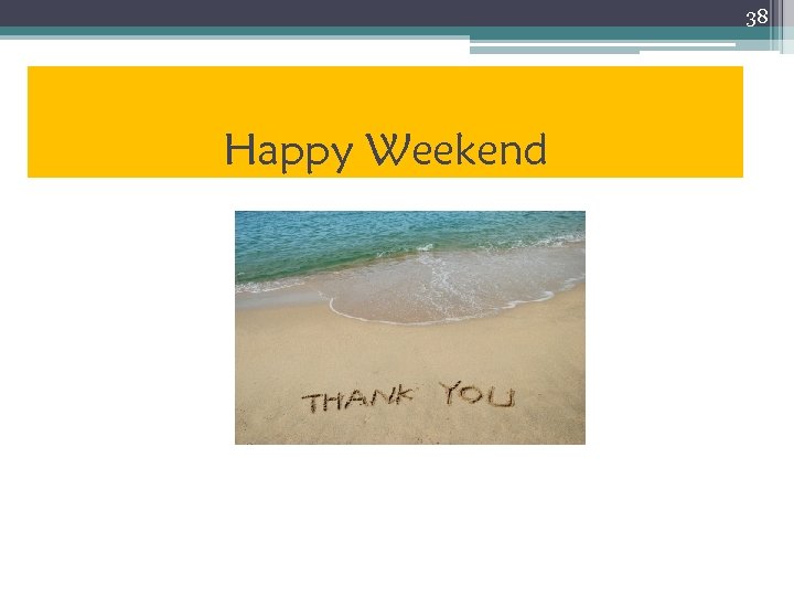 38 Happy Weekend 
