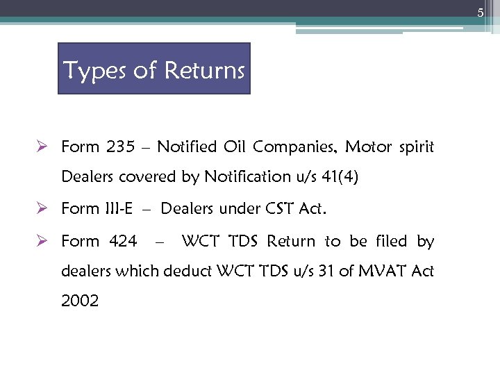 5 Types of Returns Ø Form 235 – Notified Oil Companies, Motor spirit Dealers