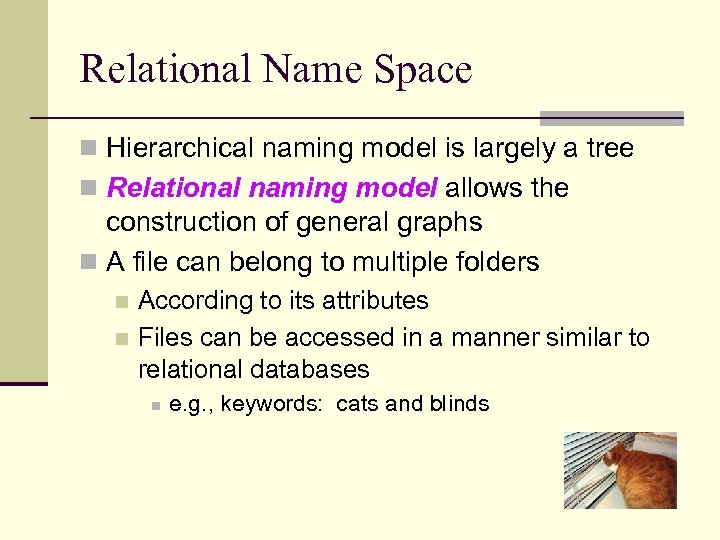 Relational Name Space n Hierarchical naming model is largely a tree n Relational naming