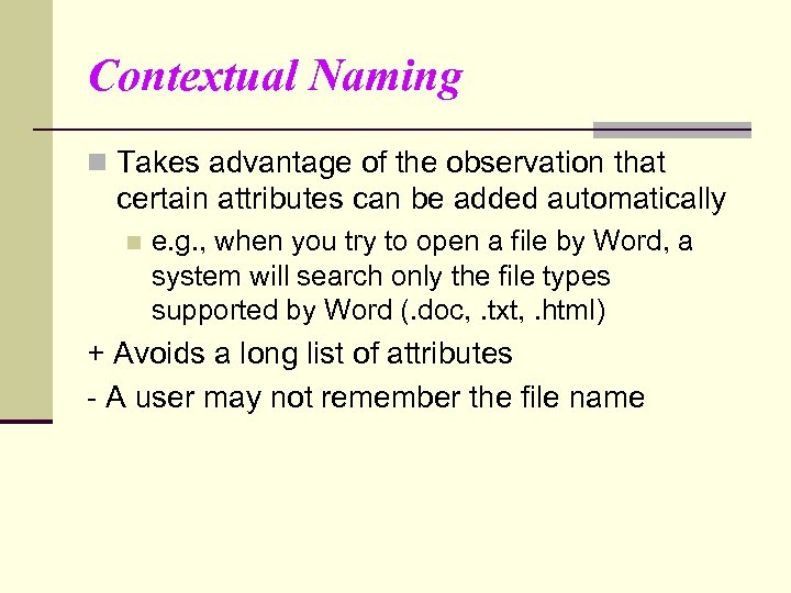 Contextual Naming n Takes advantage of the observation that certain attributes can be added