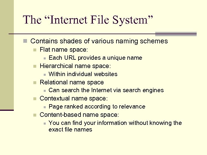 The “Internet File System” n Contains shades of various naming schemes n Flat name
