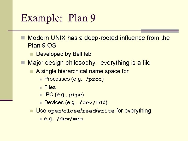 Example: Plan 9 n Modern UNIX has a deep-rooted influence from the Plan 9