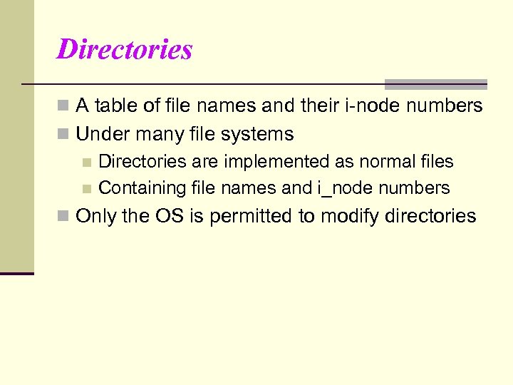 Directories n A table of file names and their i-node numbers n Under many