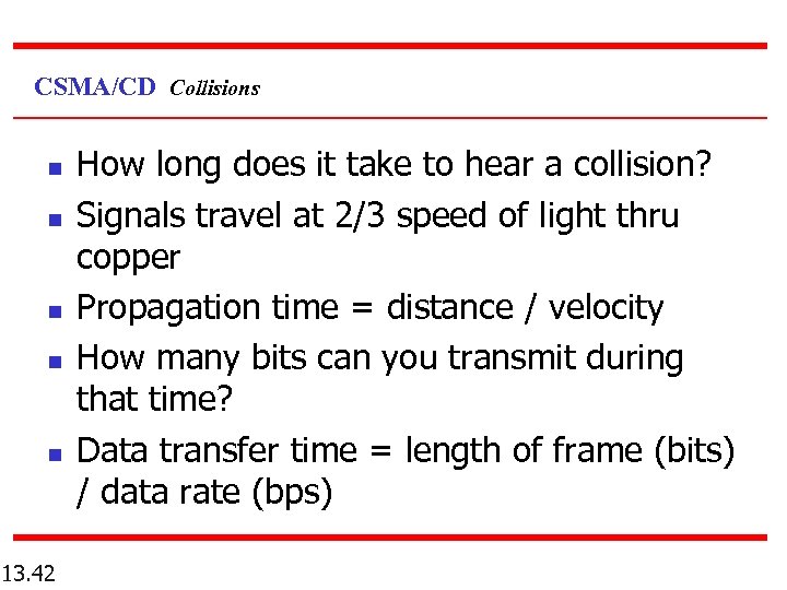 CSMA/CD Collisions n n n 13. 42 How long does it take to hear